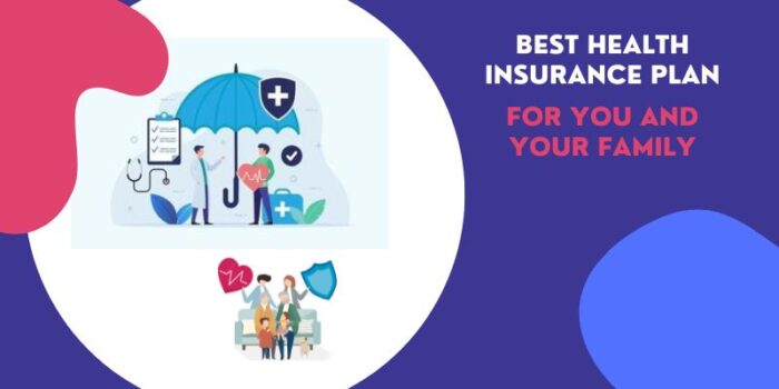 How to Choose the Best Health Insurance Plan for Your Family In 2024
